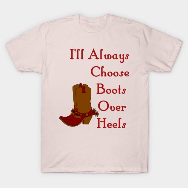 I'll Always Choose Boots Over Heels Country Girl T-Shirt by Shell Photo & Design